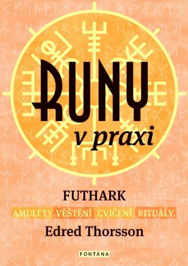 Runy v praxi - Futhark - amulety - věštění - cvičení - rituály, Edred Thorsson