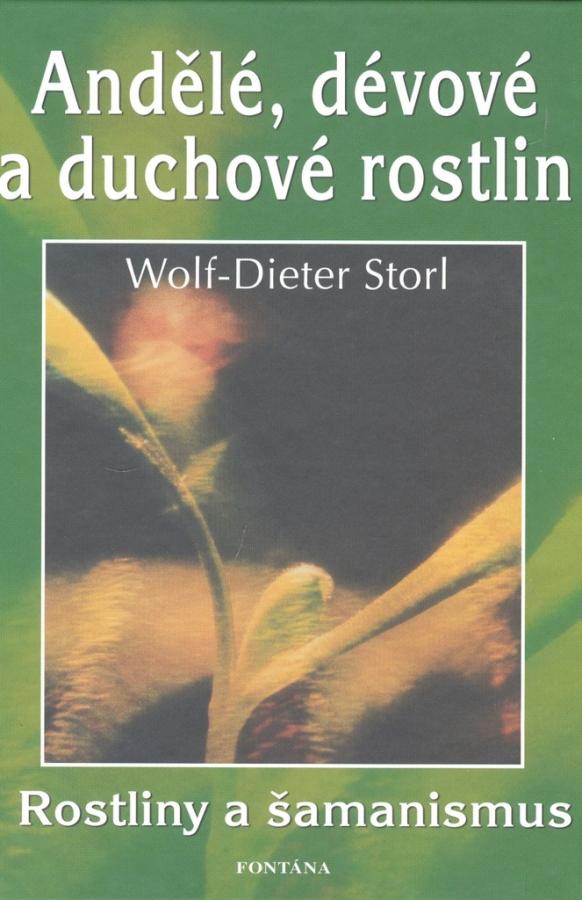 Andělé, dévové a duchové rostlin/Rostliny a šamanismus, Wolf-Dieter Storl