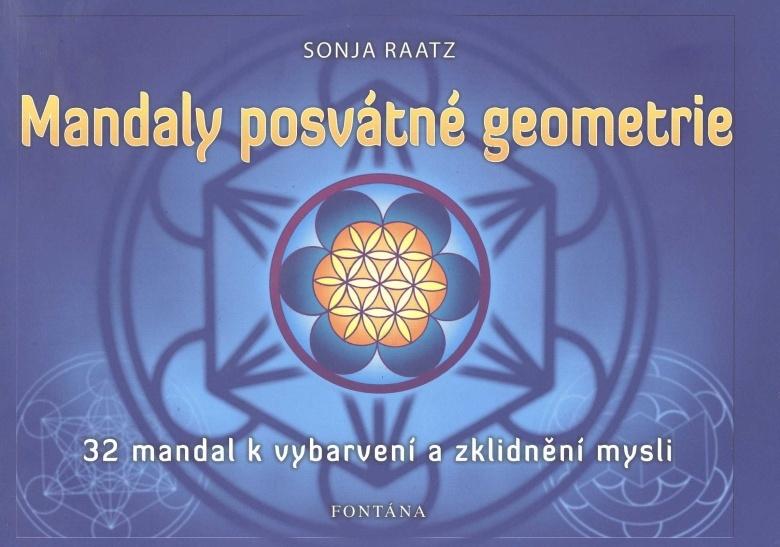 Mandaly posvátné geometrie / 32 mandal k vybarvení a zklidnění mysli, Sonja Raatz