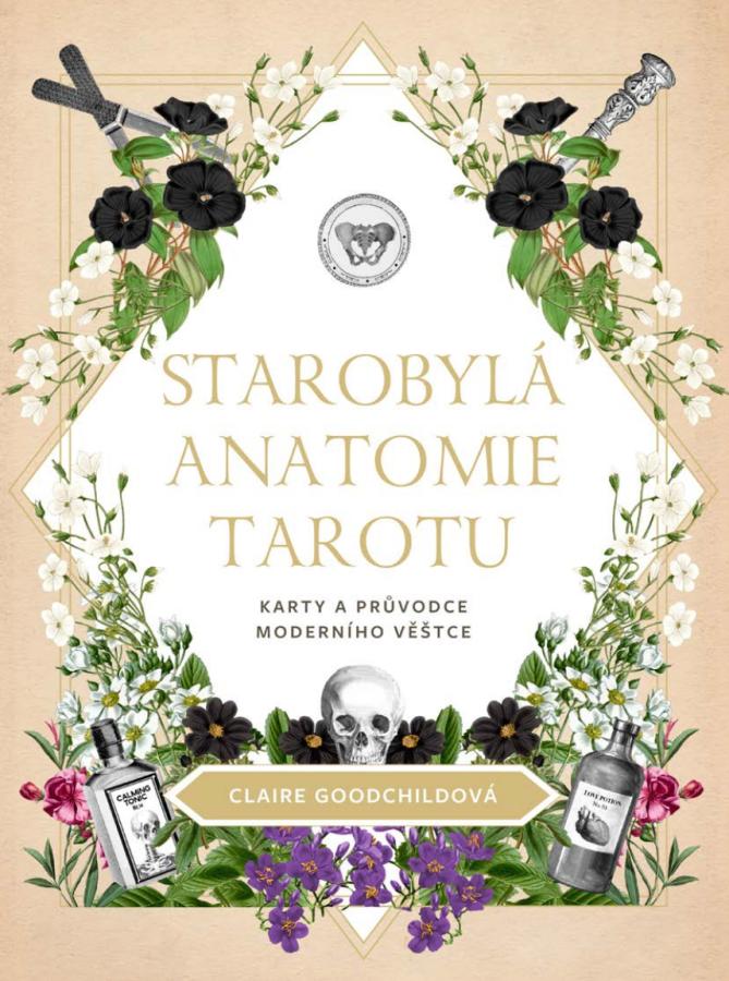 Starobylá anatomie tarotu/Karty a průvodce moderního věštce, Claire Goodchildová