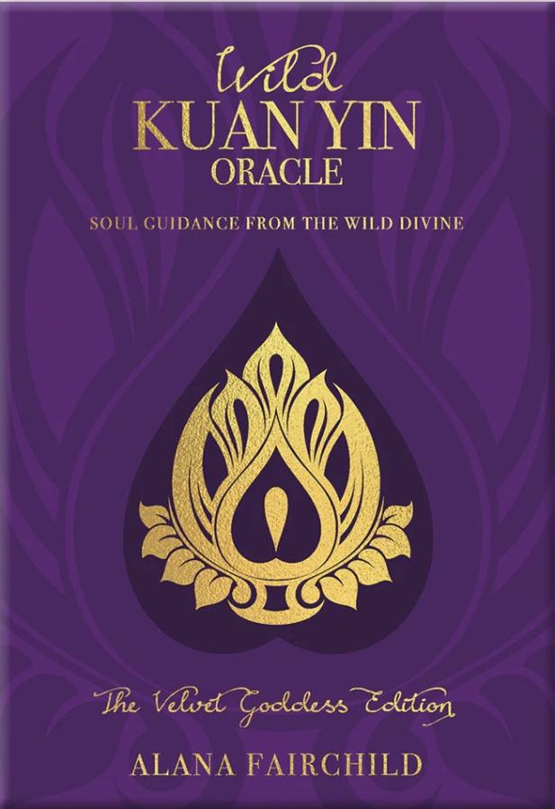 Wild Kuan Yin Oracle: The Velvet Goddess Edition, Alana Fairchild