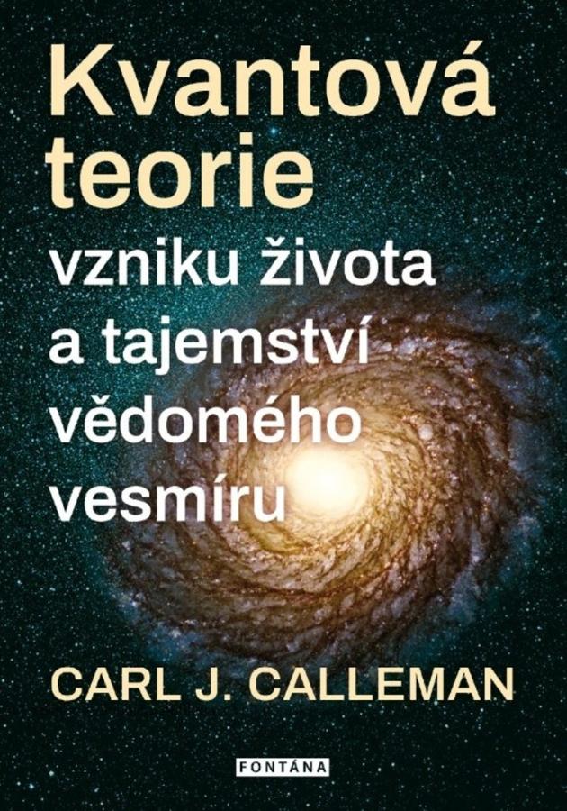 Kvantová teorie vzniku života a tajemství vědomého vesmíru, Carl Johan Calleman