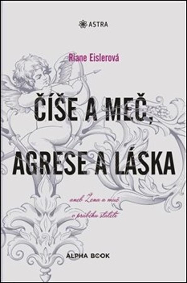 Číše a meč, agrese a láska, Riane Eislerová