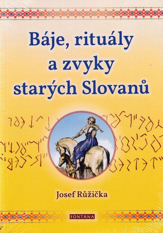 Báje, rituály a zvyky starých Slovanů, Josef Růžička