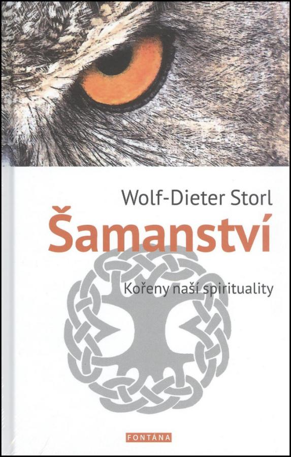 Šamanství - Kořeny naší spirituality, Wolf - Dieter Storl