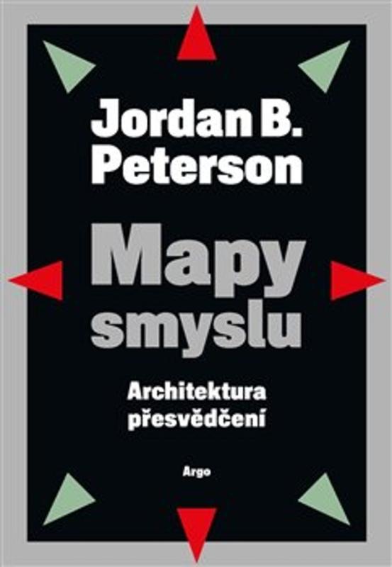 Mapy smyslu - Architektura přesvědčení, Jordan B. Peterson