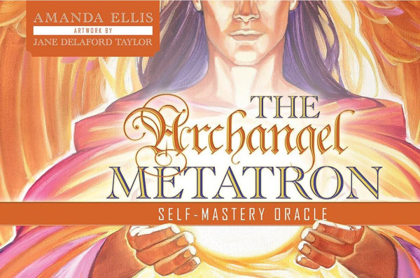 The Archangel Metatron Self-Mastery Oracle,